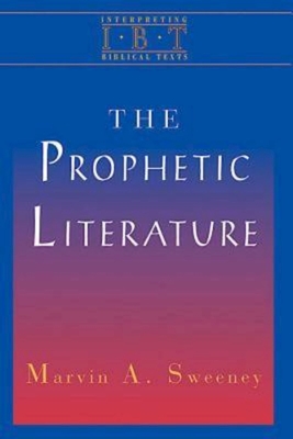The Prophetic Literature: Interpreting Biblical Texts Series - Cousar, Charles B, and Sweeney, Marvin a