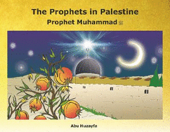 The Prophets in Palestine: Prophet Muhammad