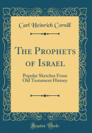 The Prophets of Israel: Popular Sketches from Old Testament History (Classic Reprint)