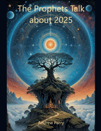 The Prophets Talk about 2025