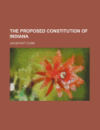 The Proposed Constitution of Indiana