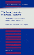 The Prose Alexander of Robert Thornton: The Middle English Text with a Modern English Translation - Chappell, Julie