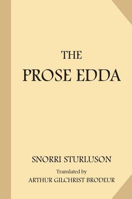 The Prose Edda - Brodeur, Arthur Gilchrist (Translated by), and Sturlson, Snorri