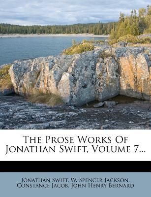 The Prose Works of Jonathan Swift, Volume 7 - Swift, Jonathan, and George Ravenscroft Dennis (Creator)