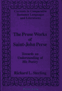 The Prose Works of Saint-John Perse: Towards an Understanding of His Poetry