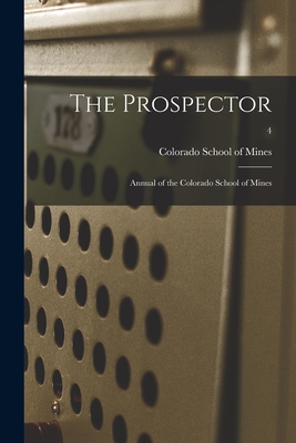 The Prospector: Annual of the Colorado School of Mines; 4 - Colorado School of Mines (Creator)