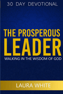 The Prosperous Leader: Walking in the wisdom of God