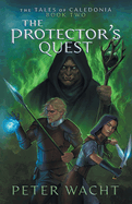 The Protector's Quest: The Tales of Caledonia, Book 2
