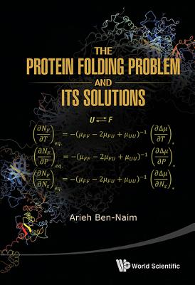 The Protein Folding Problem & Its Solutions - Ben-Naim, Arieh