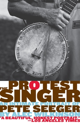 The Protest Singer: An Intimate Portrait of Pete Seeger - Wilkinson, Alec