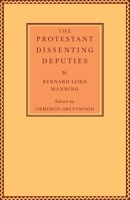 The Protestant Dissenting Deputies - Manning, Bernard Lord, and Greenwood, Ormerod (Editor)