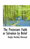 The Protestant Faith or Salvation by Belief