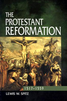 The Protestant Reformation: 1517-1559 - Spitz, Lewis William