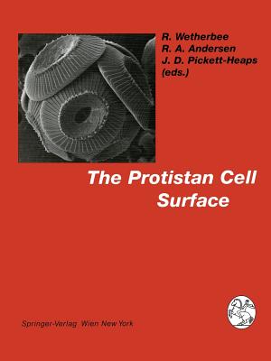 The Protistan Cell Surface - Wetherbee, Richard (Editor), and Andersen, Robert A (Editor), and Pickett-Heaps, Jeremy D (Editor)