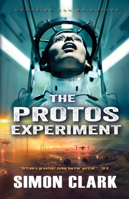 The Protos Experiment: A Gripping Dystopian Sci-Fi/Horror Thriller from the Author of Blood Crazy - Clark, Simon