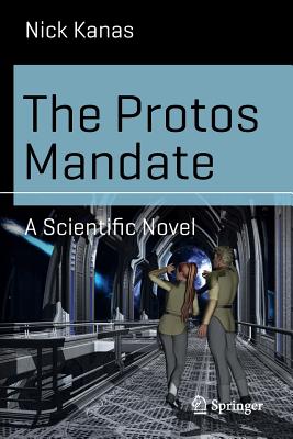 The Protos Mandate: A Scientific Novel - Kanas, Nick, Dr., M.D.
