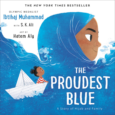 The Proudest Blue: A Story of Hijab and Family - Muhammad, Ibtihaj, and Ali, S K