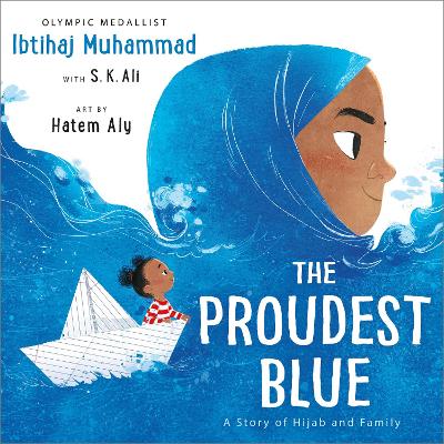 The Proudest Blue: A Story of Hijab and Family - Muhammad, Ibtihaj, and Ali, S. K.