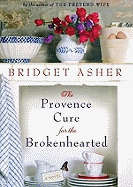 The Provence Cure for the Brokenhearted - Asher, Bridget, and Reading, Kate (Read by)