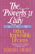 The Proverbs 31 Lady and Other Impossible Dreams