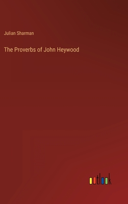 The Proverbs of John Heywood - Sharman, Julian