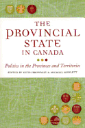 The Provincial State in Canada: Politics in the Provinces and Territories