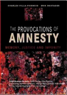 The Provocations of Amnesty: Memory, Justice, and Impunity