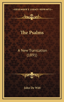 The Psalms: A New Translation (1891) - De Witt, John (Translated by)