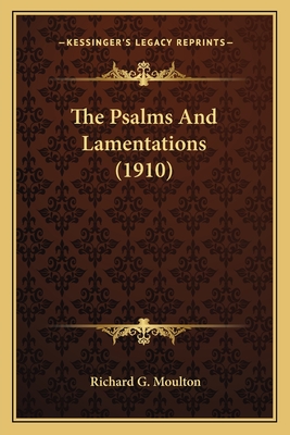 The Psalms and Lamentations (1910) - Moulton, Richard G (Editor)