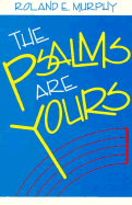 The Psalms Are Yours - Murphy, Roland E