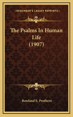 The Psalms in Human Life (1907) - Prothero, Rowland E