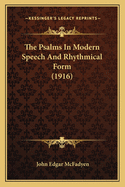 The Psalms in Modern Speech and Rhythmical Form (1916)