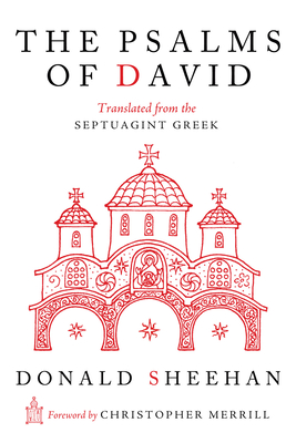 The Psalms of David - Sheehan, Donald, and Sheehan, Xenia (Editor), and Merrill, Christopher (Foreword by)