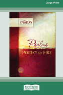 The Psalms: Poetry on Fire [Large Print 16 Pt Edition]