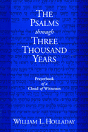 The Psalms Through Three Thousand Years: Prayerbook of a Cloud of Witnesses