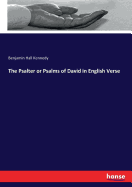 The Psalter or Psalms of David in English Verse