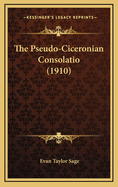 The Pseudo-Ciceronian Consolatio (1910)