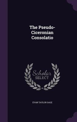 The Pseudo-Ciceronian Consolatio - Sage, Evan Taylor