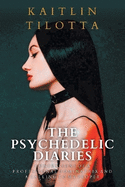 The Psychedelic Diaries: Confessions of a Professional Dominatrix and a Calling to My People