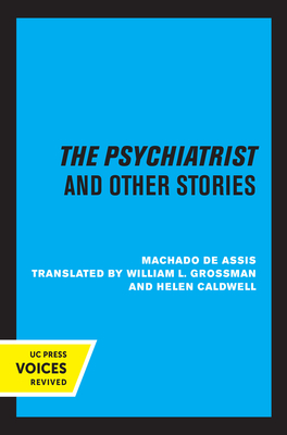 The Psychiatrist and Other Stories - de Assis, Machado, and Grossman, William L (Translated by), and Caldwell, Helen (Translated by)