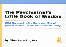 The Psychiatrist's Little Book of Wisdom - Peterkin, Allan, Dr.