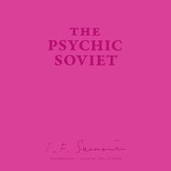 The Psychic Soviet, and Other Works