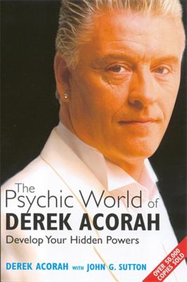 The Psychic World Of Derek Acorah: Develop your hidden powers - Acorah, Derek