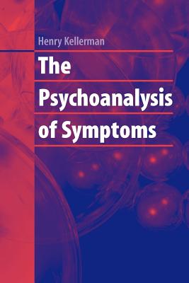 The Psychoanalysis of Symptoms - Kellerman, Henry, Ph.D.