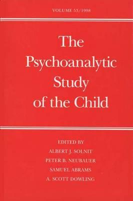 The Psychoanalytic Study of the Child: Volume 53 - Solnit, Albert J, Dr., M.D. (Editor), and Neubauer, Peter B, Dr. (Editor), and Abrams, Samuel, Dr. (Editor)