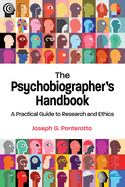 The Psychobiographer's Handbook: A Practical Guide to Research and Ethics