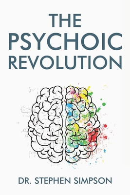 The Psychoic Revolution: Magnify your intuition for more success and a lot less stress - Simpson, Stephen