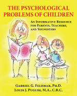 The Psychological Problems of Children: An Informative Resource for Parents, Teachers, and Youngsters