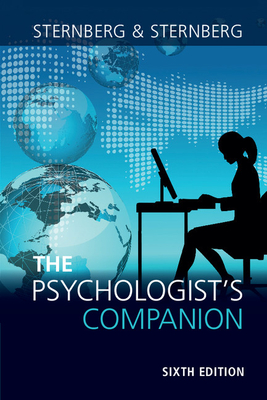 The Psychologist's Companion: A Guide to Professional Success for Students, Teachers, and Researchers - Sternberg, Robert J., and Sternberg, Karin