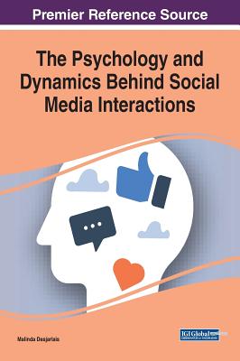 The Psychology and Dynamics Behind Social Media Interactions - Desjarlais, Malinda (Editor)